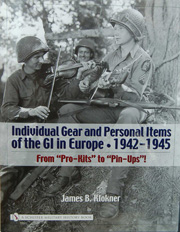 Individual Gear and Personal Items of the GI in Europe 1942-1945 book by James E Klockner